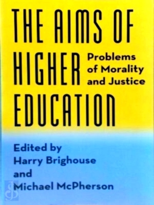 Imagen del vendedor de The Aims of Higher Education - Problems of Morality and Justice Problems of Morality and Justice Special Collection a la venta por Collectors' Bookstore