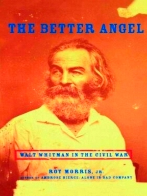 Seller image for The Better Angel Walt Whitman in the Civil War Special Collection for sale by Collectors' Bookstore