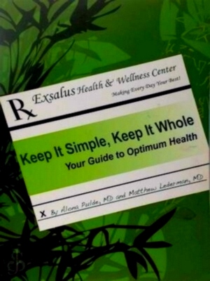 Imagen del vendedor de Keep It Simple, Keep It Whole Your Guide to Optimum Health Special Collection a la venta por Collectors' Bookstore
