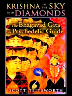 Imagen del vendedor de Krishna in the Sky with Diamonds The Bhagavad Gita as Psychedelic Guide Special Collection a la venta por Collectors' Bookstore