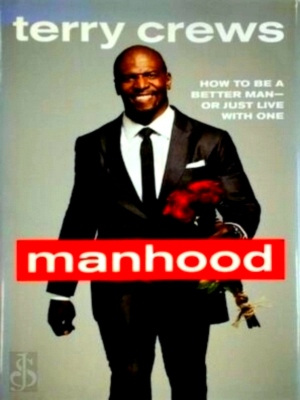 Immagine del venditore per Manhood How to Be a Better Man-Or Just Live With One Special Collection venduto da Collectors' Bookstore