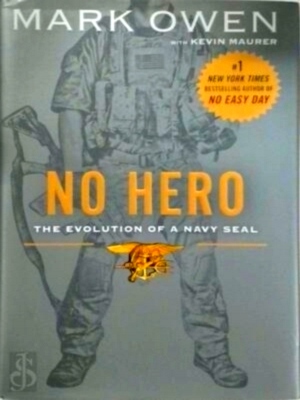 Imagen del vendedor de No Hero The Evolution of a Navy Seal Special Collection a la venta por Collectors' Bookstore