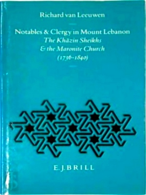 Image du vendeur pour Notables & Clergy in Mount Lebanon The Khazin Sheikhs & the Maronite Church 1736-1840 Special Collection mis en vente par Collectors' Bookstore