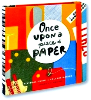 Seller image for Once upon a Piece of Paper A Visual Guide to Collage Making Special Collection for sale by Collectors' Bookstore
