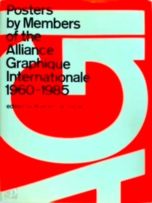 Imagen del vendedor de Posters by Members of the Alliance Graphique Internationale, 1960-1985 Special Collection a la venta por Collectors' Bookstore