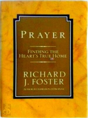 Seller image for Prayer Finding the Heart's True Home Special Collection for sale by Collectors' Bookstore