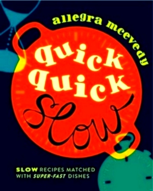 Imagen del vendedor de Quick, Quick Slow A new take on slow recipes, combined with fun and easy quick ones Special Collection a la venta por Collectors' Bookstore