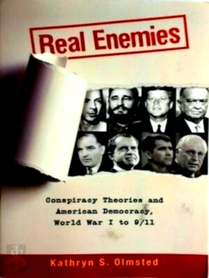 Seller image for Real Enemies Conspiracy Theories and American Democracy, World War I to 9/11 Special Collection for sale by Collectors' Bookstore