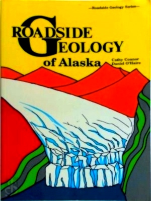Imagen del vendedor de Roadside Geology of Alaska Special Collection a la venta por Collectors' Bookstore