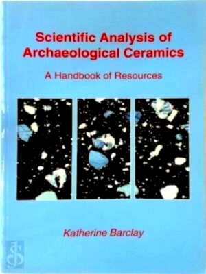 Immagine del venditore per Scientific Analysis of Archaeological Ceramics A Handbook of Resources Special Collection venduto da Collectors' Bookstore