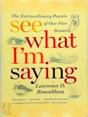 Immagine del venditore per See What I'm Saying - The Extraordinary Powers of Our Five Senses The Extraordinary Powers of Our Five Senses Special Collection venduto da Collectors' Bookstore