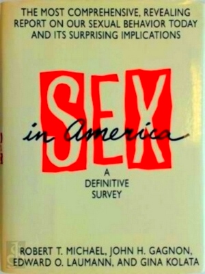 Seller image for Sex in America: A Definitive Survey The most comprehensive, revealing report on our sexual behavior today and its surprising implications Special Collection for sale by Collectors' Bookstore