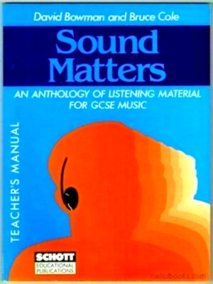 Imagen del vendedor de Sound Matters; teacher's manual An Anthology of Listening Material for Gcse Music Special Collection a la venta por Collectors' Bookstore