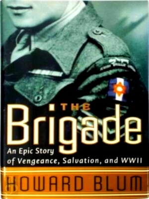 Seller image for The Brigade An Epic Story of Vengeance, Salvation, and World War II Special Collection for sale by Collectors' Bookstore