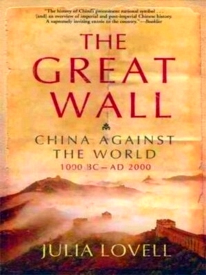 Seller image for The Great Wall; China Against the World, 1000 BC - AD 2000 Special Collection for sale by Collectors' Bookstore