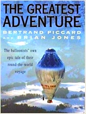 Seller image for The Greatest Adventure: the balloonists'own epic tale of their round-the-world voyage Special Collection for sale by Collectors' Bookstore