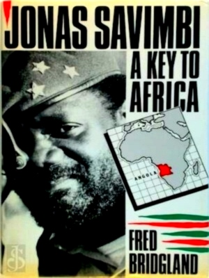 Seller image for Jonas Savimbi: A Key to Africa Special Collection for sale by Collectors' Bookstore