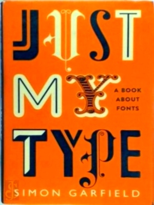 Immagine del venditore per Just My Type A Book about Fonts Special Collection venduto da Collectors' Bookstore