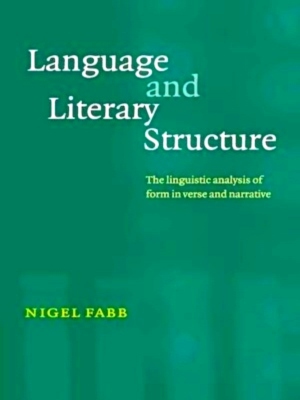 Seller image for Language and Literary Structure The Linguistic Analysis of Form in Verse and Narrative Special Collection for sale by Collectors' Bookstore