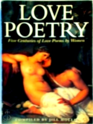 Image du vendeur pour Love poetry Five Centuries of Love Poems by women Special Collection mis en vente par Collectors' Bookstore