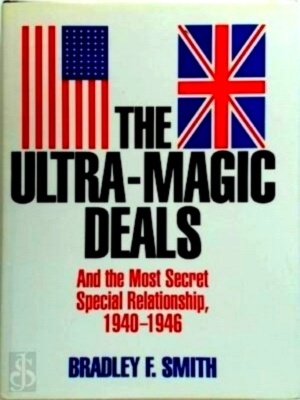Immagine del venditore per The Ultra-Magic Deals And the Most Secret Special Relationship, 1940 - 1946 Special Collection venduto da Collectors' Bookstore