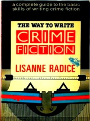 Seller image for The Way to Write Crime Fiction a complete guide to the basic skills of writing crime fiction Special Collection for sale by Collectors' Bookstore