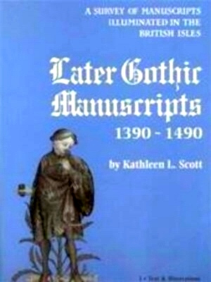 Seller image for Later Gothic manuscripts 1390-1490 1390-1490 Special Collection for sale by Collectors' Bookstore