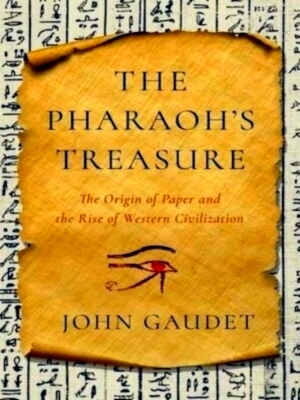 Bild des Verkufers fr Pharaoh's Treasure: The Origin of Paper & the Rise of Western Civilization. Special Collection zum Verkauf von Collectors' Bookstore