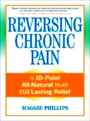 Imagen del vendedor de Reversing Chronic Pain A 10-point All-natural Plan for Lastin Relief Special Collection a la venta por Collectors' Bookstore