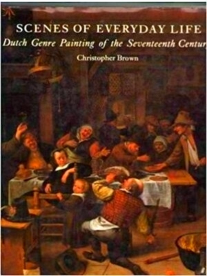 Bild des Verkufers fr Scenes of everyday life: Dutch genre painting of the seventeenth century Special Collection zum Verkauf von Collectors' Bookstore