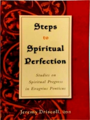 Seller image for Steps to Spiritual Perfection Studies on Spiritual Progress in Evagrius Ponticus Special Collection for sale by Collectors' Bookstore