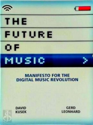 Bild des Verkufers fr The Future Of Music Manifesto For The Digital Music Revolution Special Collection zum Verkauf von Collectors' Bookstore