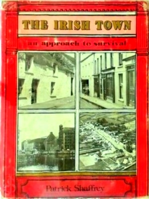 Imagen del vendedor de The Irish Town: An Approach to Survival Special Collection a la venta por Collectors' Bookstore