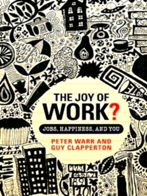 Imagen del vendedor de The Joy of Work? Jobs, Happiness, and You Special Collection a la venta por Collectors' Bookstore