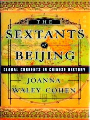Bild des Verkufers fr The Sextants of Beijing - Global Currents in Chinese History Special Collection zum Verkauf von Collectors' Bookstore