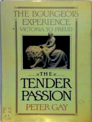 Immagine del venditore per The Tender Passion The Bourgeois Experience: Victoria to Freud Special Collection venduto da Collectors' Bookstore