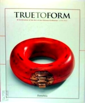 Seller image for True to Form A Celebration of the Art of the Chinses Craftsman Special Collection for sale by Collectors' Bookstore