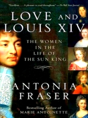 Imagen del vendedor de Love and Louis XIV The Women in the Life of the Sun King Special Collection a la venta por Collectors' Bookstore
