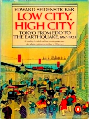 Seller image for Low City, High City Tokyo from Edo to the Earthquake, 1867-1923 Special Collection for sale by Collectors' Bookstore