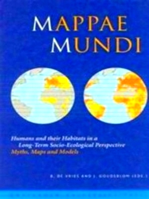 Immagine del venditore per Mappae Mundi humans and their habitats in a long-term socio-ecological perspective: myths, maps and models Special Collection venduto da Collectors' Bookstore