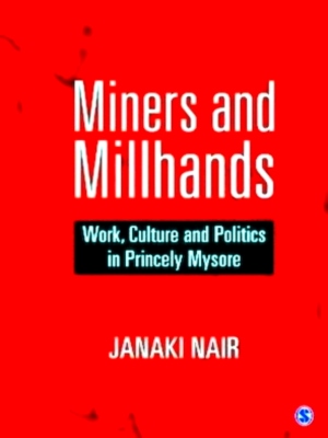 Seller image for Miners and Millhands - Work, Culture and Politics in Princely Mysore Special Collection for sale by Collectors' Bookstore