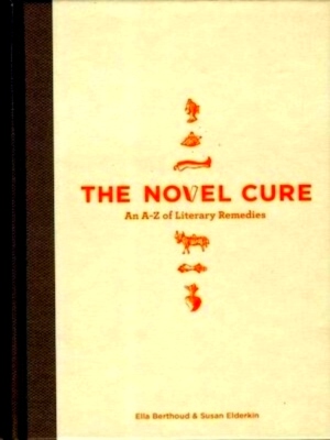 Image du vendeur pour Novel Cure An A to Z of Literary Remedies Special Collection mis en vente par Collectors' Bookstore