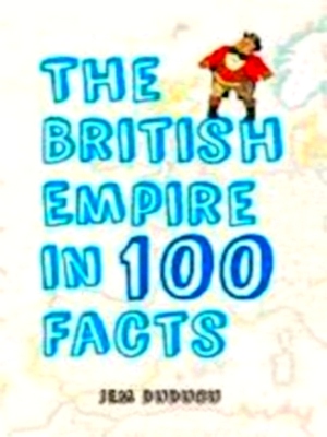 Bild des Verkufers fr The British Empire in 100 Facts Special Collection zum Verkauf von Collectors' Bookstore
