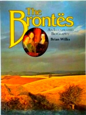 Seller image for The Brontes An Illustrated Biography Special Collection for sale by Collectors' Bookstore
