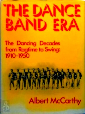 Seller image for The dance band era the dancing decades from ragtime to swing: 1910-1950 Special Collection for sale by Collectors' Bookstore