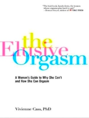 Image du vendeur pour The Elusive Orgasm A Woman's Guide to Why She Can't and How She Can Orgasm Special Collection mis en vente par Collectors' Bookstore