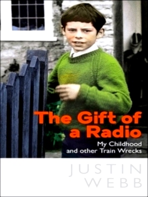 Seller image for The Gift of a Radio My Childhood and other Train Wrecks Special Collection for sale by Collectors' Bookstore