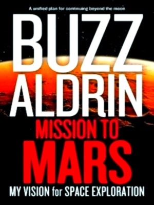 Imagen del vendedor de Mission To Mars My Vision for Space Exploration Special Collection a la venta por Collectors' Bookstore