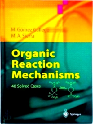 Seller image for Organic Reaction Mechanisms 40 Solved Cases Special Collection for sale by Collectors' Bookstore