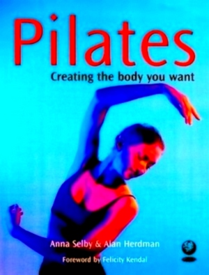 Seller image for Pilates Creating the body you want Special Collection for sale by Collectors' Bookstore